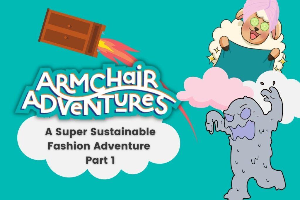 Armchair Adventures Super Sustainable Fashion Adventure