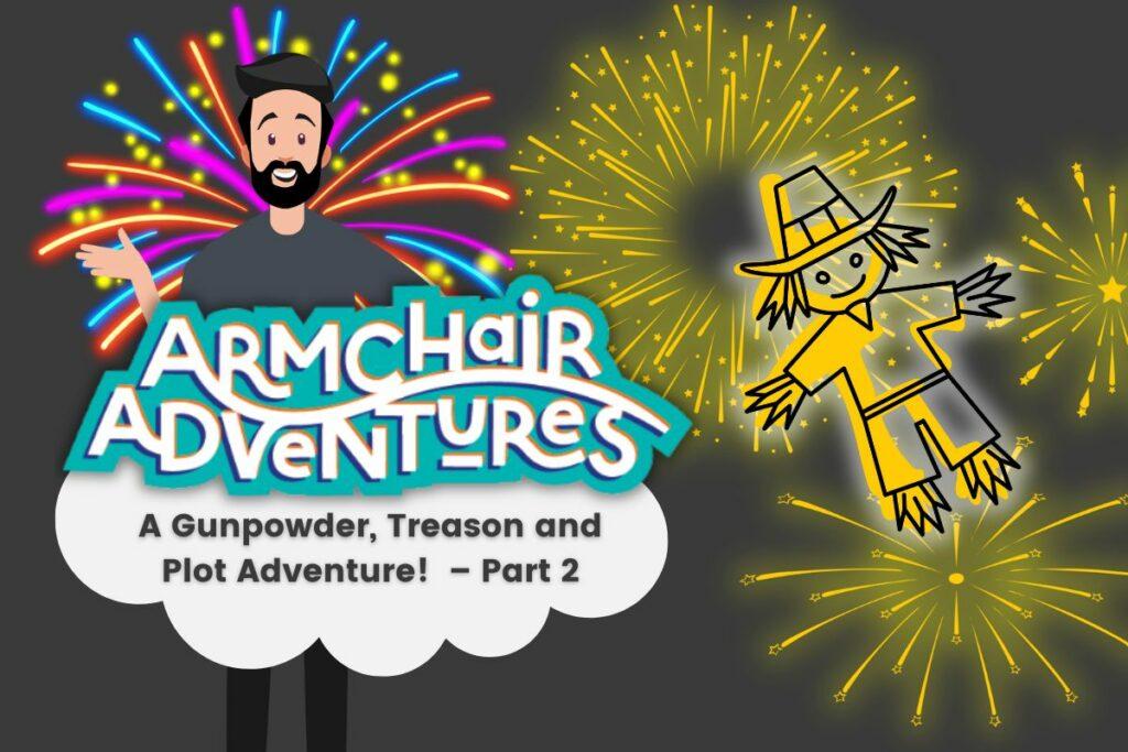 Armchair Adventures: A Gunpowder, Treason, and Plot Adventure! (Part 2)